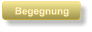 Begegnung